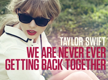 taylor swift we are never ever getting back together