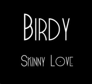BIRDY SKINNY LOVE