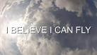 I BELIVE I CAN FLY !!!