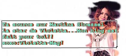 Je suis ta nouvelle source sur Martina Stoessel!