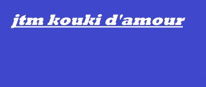 kouki d'amour jtm trop  (l)