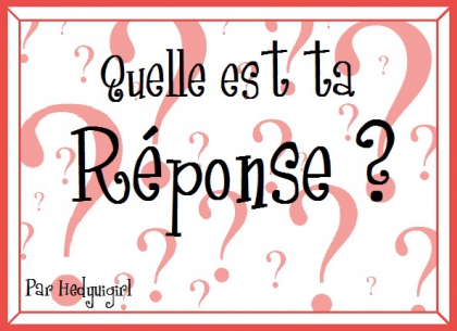 Mes petites questions.♥