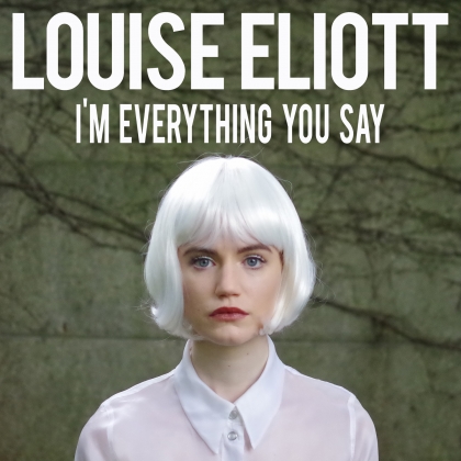 Louise Eliott, reine de la pop avec I'm Everything You Say