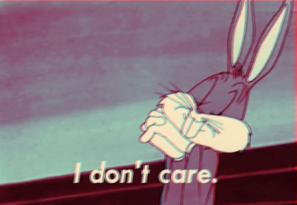 i don't care