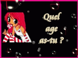 Quelle age avez vous ?