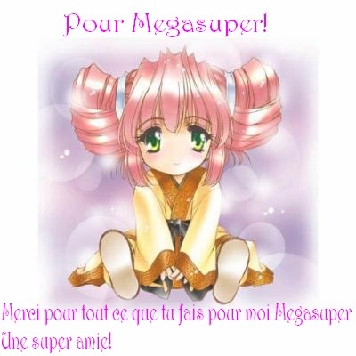 Pour mon amie Megasuper!