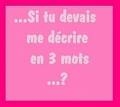 comment tu me trouves en 3mots?