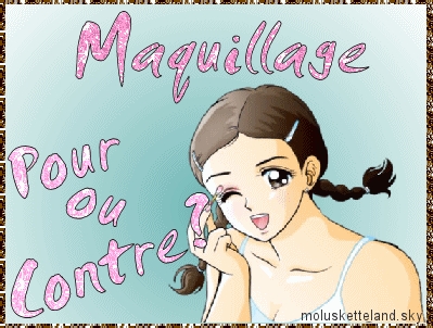 pour o contre le maquillage??