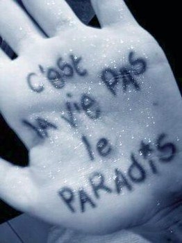 c'est la vie ,pas le paradis
