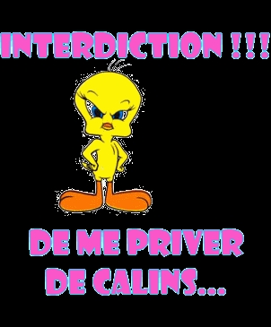 Interdiction de me prive de calins
