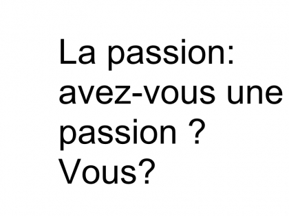 Etre passionn de quelque chose?