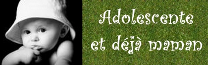 Maman ado a 16 ans comme moi!