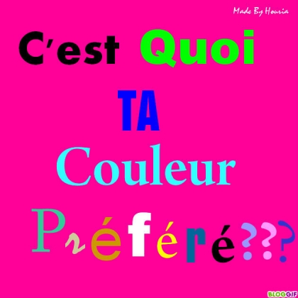 c'est quoi ta couleur pr�fr�