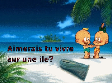 aimerais tu vivre sur une ile ??????????