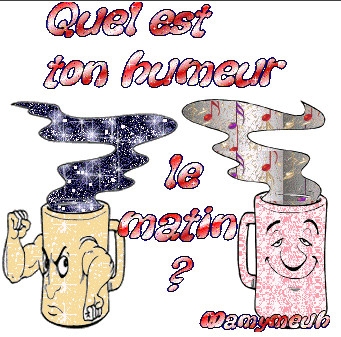 quel est ton humeur le matin........