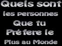 qu'il est la personne que tu prfre ??  (je veux la verit )