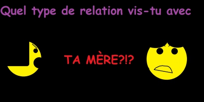 Votre test pour le mois:Quel type de relation vis-tu avec ta m�re?(long mais lisez quand meme!!!)
