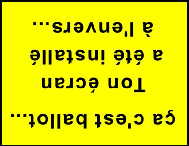 ca c ballot ton �cran a �t� install� � l'envers 
