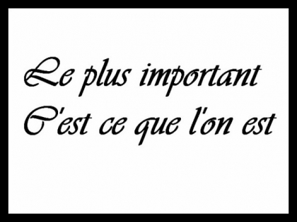 le plus important c'est ce que l'on est 
