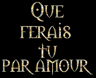 que ferais tu par amour ?