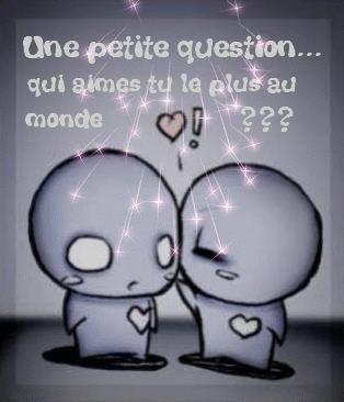 qui aime tu le plus au monde ?