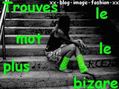 Trouve le mot le + bizarre !