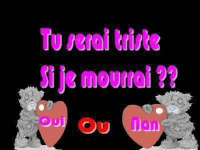 Tu serais triste?