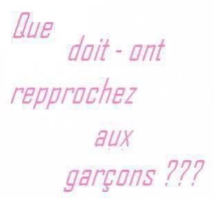 Que doit ton reprochez au gar�ons?