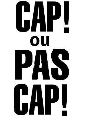 Cap ou Pas Cap ?