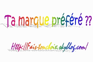 quel  est ta marque preferer 