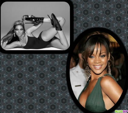 Beyonce & Rihanna