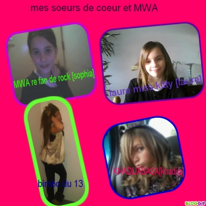 mon tages sur toute mes soeurs,laure miss kitty,bimbo du 13,KHADIJASASA de coeur koi les soeursde coeurx et mw MWA moi