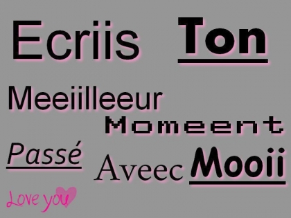 ecrit ton meilleur moment passe 