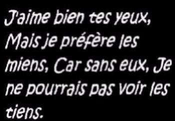 J'aime bien t yeux...