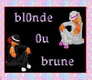 Tu es brune ou blonde?